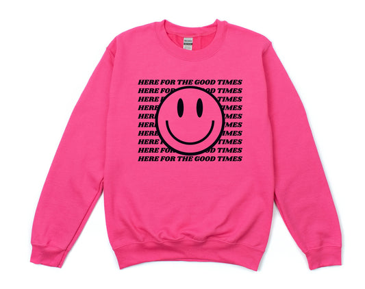 Here for the Good Times Sweatshirt, Fall Graphic Shirt, Smiley Face Shirt, Warm and Cozy
