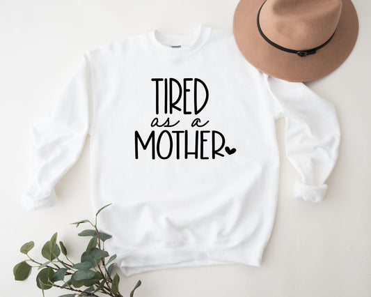 TIRED as a MOTHER - Mom Crewneck Sweater