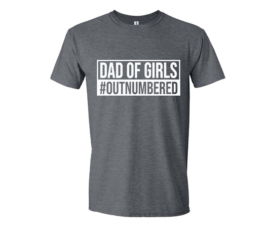 Dad of Girls #outnumbered men’s t shirt, dad t shirt, Father’s day gift, Men’s birthday gift, Father’s day t shirt, Dad of girls t shirt