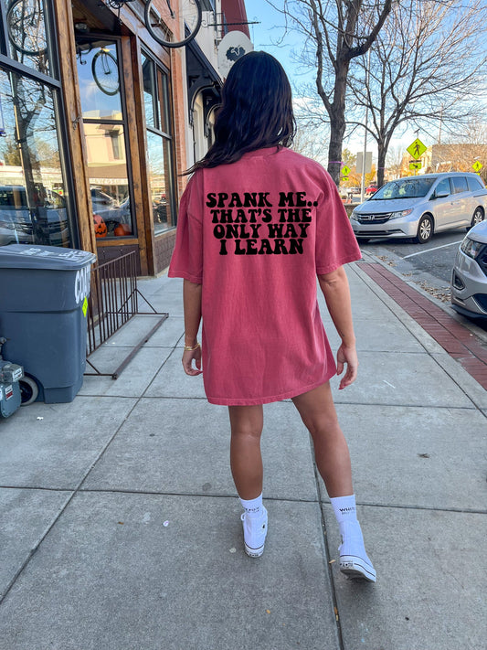 Spank me.. it’s the only way I learn shirt | russ shirt | good girl good girl shirt | adult humor shirt | spank me shirt