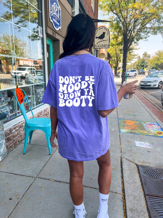 Don’t Be Moody Grow Ya Booty